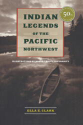 Indian Legends of the Pacific Northwest - Ella E. Clark (ISBN: 9780520239265)