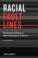 Racial Fault Lines: The Historical Origins of White Supremacy in California (ISBN: 9780520257863)