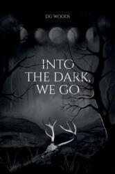 Into the Dark, We Go - DG Woods (ISBN: 9798992044522)