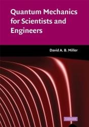 Quantum Mechanics for Scientists and Engineers - David A B Miller (ISBN: 9780521897839)