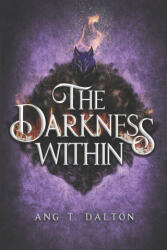 The Darkness Within - Ang T. Dalton (ISBN: 9798992776553)