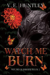 Watch Me Burn - V. E. Huntley (ISBN: 9798993321707)
