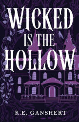Wicked is the Hollow - K. E. Ganshert (ISBN: 9798993987606)