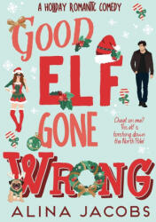 Good Elf Gone Wrong - Alina Jacobs (ISBN: 9798991962001)
