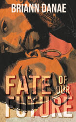 Fate Of Our Future - Briann Danae (ISBN: 9798991801287)