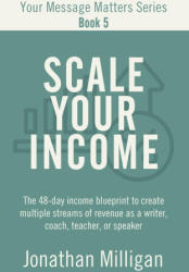 Scale Your Income - Jonathan Milligan (ISBN: 9798991930802)