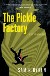 The Pickle Factory: A Tall Tale of the CIA (ISBN: 9798991641524)
