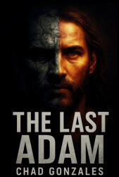 The Last Adam - Chad Gonzales (ISBN: 9798991626262)