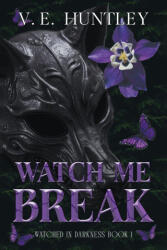 Watch Me Break - V. E. Huntley (ISBN: 9798990798281)