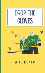 Drop the Gloves - A. L. Heard (ISBN: 9798991188135)