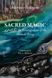 Sacred Magic - Massimo Scaligero, Eric L. Bisbocci (ISBN: 9798991157001)