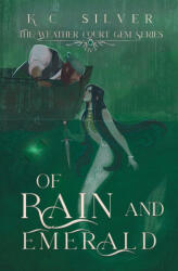 Of Rain and Emerald - K. C. Silver (ISBN: 9798990077935)