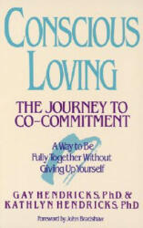 Conscious Loving - Gay Hendricks, Kathlyn Hendricks (ISBN: 9780553354119)