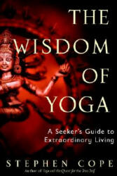 Wisdom of Yoga - Stephen Cope (ISBN: 9780553380545)