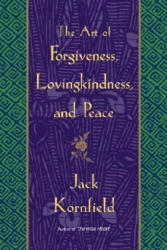 Art of Forgiveness, Lovingkindness, and Peace - Jack Kornfield (ISBN: 9780553381191)