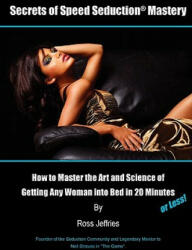 Secrets of Speed Seduction Mastery (ISBN: 9780557388493)