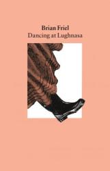 Dancing at Lughnasa - Brian Friel (ISBN: 9780571144792)