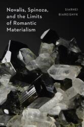 Novalis, Spinoza, and the Limits of Romantic Materialism (ISBN: 9798899480379)
