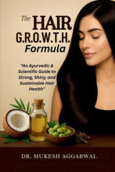 The Hair G. R. O. W. T. H. Formula - Dr Mukesh Aggarwal (ISBN: 9798901121511)