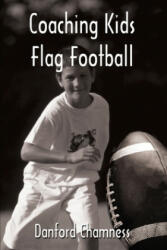 Coaching Kids Flag Football - Danford Chamness (ISBN: 9780595225231)