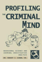 Profiling The Criminal Mind - Dr. Robert J. Girod Sr (ISBN: 9780595332779)