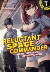 Reluctant Space Commander: From Death Wish to Galactic Hero! (Manga) Vol. 1 (ISBN: 9798898630911)