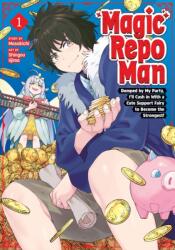Magic Repo Man: Dumped by My Party, I'll Cash In With a Cute Support Fairy to Become the Strongest! Vol. 1 (ISBN: 9798898630799)