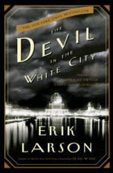 The Devil in the White City - Erik Larson (ISBN: 9780609608449)