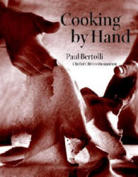 Cooking by Hand - Paul Bertolli (ISBN: 9780609608937)