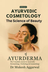 Ayurvedic Cosmetology The Science of Beauty - Dr Mukesh Aggarwal (ISBN: 9798898267940)