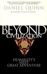 Beyond Civilisation - Daniel Quinn (ISBN: 9780609805367)