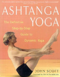 Ashtanga Yoga - John Scott, Shri K. Pattabhi Jois (ISBN: 9780609807866)