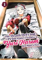 The Death Defying Princess Creates a Yuri Harem to Survive Vol. 1 (ISBN: 9798897659920)