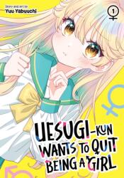 Uesugi-kun Wants to Quit Being a Girl Vol. 1 (ISBN: 9798897659494)