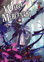 Witch and Mercenary (Light Novel) Vol. 6: Part 2 (ISBN: 9798897656721)