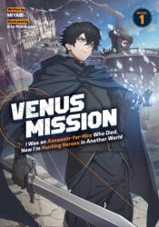 Venus Mission: I Was an Assassin-For-Hire Who Died, Now I'm Hunting Heroes in Another World (ISBN: 9798897655526)