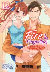 Fire in His Fingertips: A Flirty Fireman Ravishes Me with His Smoldering Gaze Vol. 12 (ISBN: 9798897653904)