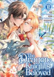 The Dragon Knight's Beloved (Manga) Vol. 10 (ISBN: 9798897653652)