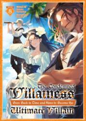 The Condemned Villainess Goes Back in Time and Aims to Become the Ultimate Villain (Light Novel) Vol. 8 (ISBN: 9798897651733)