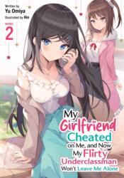 My Girlfriend Cheated on Me, and Now My Flirty Underclassman Won't Leave Me Alone! (Light Novel) Vol. 2 (ISBN: 9798897651689)