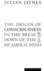 The Origin of Consciousness in the Breakdown of the Bicameral Mind - Julian Jaynes (ISBN: 9780618057078)