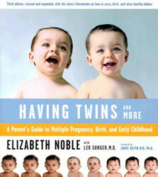 Having Twins--And More: A Parent's Guide to Multiple Pregnancy, Birth, and Early Childhood - Elizabeth Noble, Louis G. Keith, Leo Sorger (ISBN: 9780618138739)