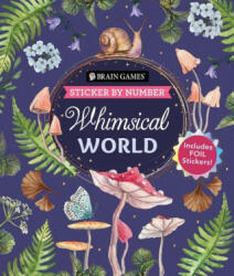 Brain Games - Sticker by Number: Whimsical World (ISBN: 9798897460373)