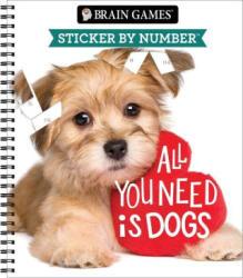 Brain Games - Sticker by Number: All You Need Is Dogs - New Seasons, Brain Games (ISBN: 9798897460274)