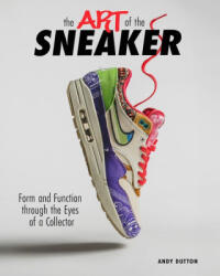 The Art of the Sneaker - DUTTON ANDREW (ISBN: 9798893961225)