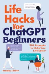Life Hacks for ChatGPT Beginners (ISBN: 9798897170289)