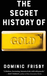 The Secret History of Gold - FRISBY DOMINIC (ISBN: 9798897100996)