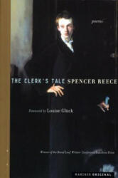The Clerk's Tale - Spencer Reece, Louise Glueck (ISBN: 9780618422548)