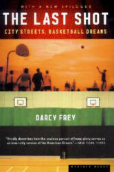 Last Shot - Darcy Frey (ISBN: 9780618446711)