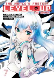 The World's Fastest Level Up (Manga) Vol. 7 (ISBN: 9798895618691)